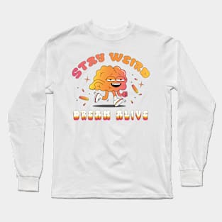 Stay weird Long Sleeve T-Shirt